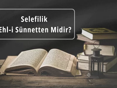 Selefilik Ehl'i Sünnetten Midir?