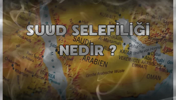 Suud Selefiği Nedir?