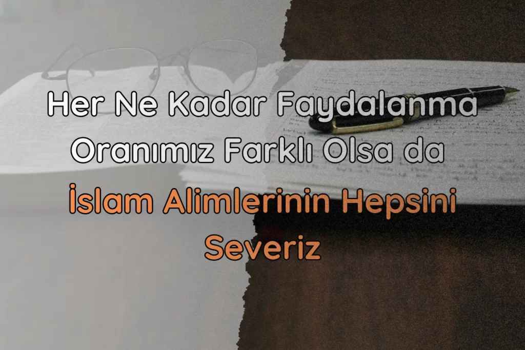 Selefiler Nazarında Alimlere Duyulan Sevgide Haddi Aşmama