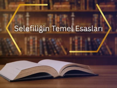 Selefiliğin Temel Esasları