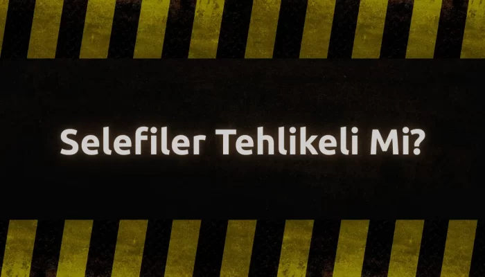 Selefiler Tehlikeli Mi?