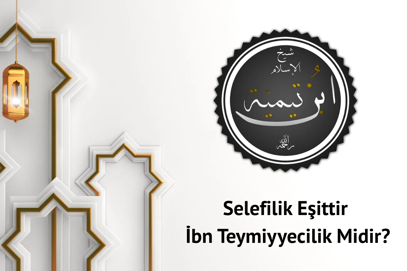 Selefilik İbn Teymiyyecilik Midir?