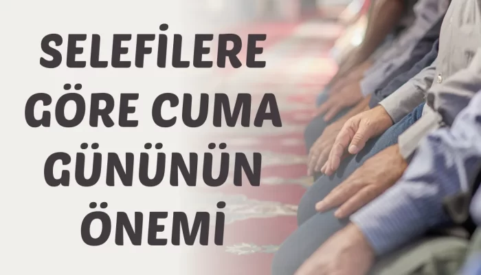 Selefilere Göre Cuma Gününün Önemi
