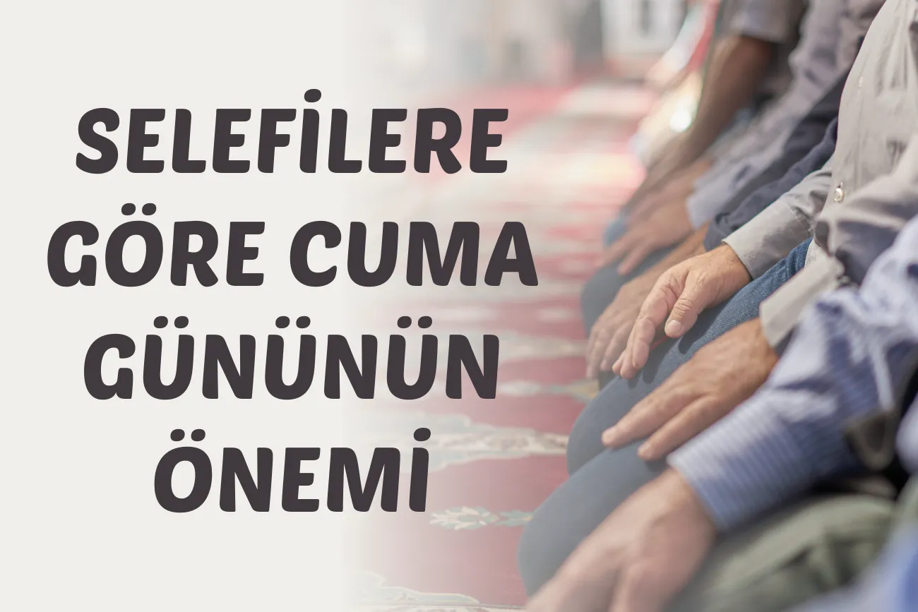 Selefilere Göre Cuma Gününün Önemi