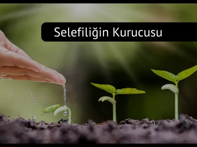 Selefiliğin Kurucusu